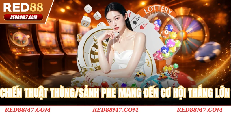 Chiến thuật thùng/sảnh phe mang đến cơ hội thắng lớn