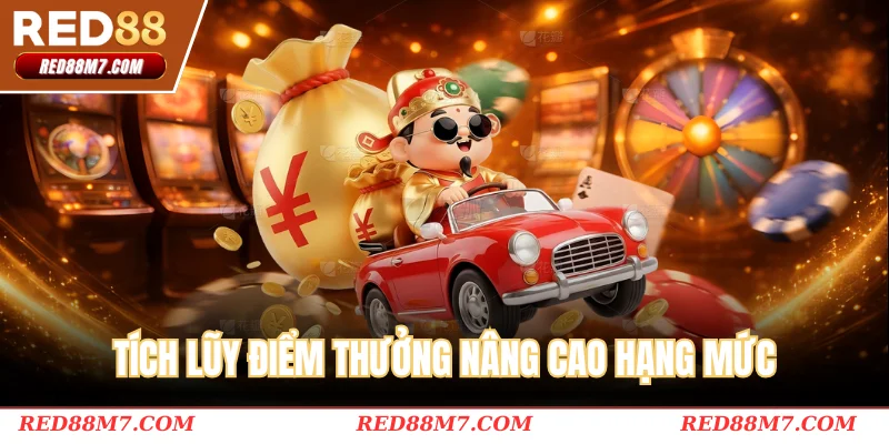 Tích lũy điểm thưởng nâng cao hạng mức